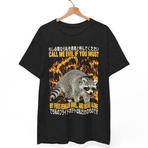 Call Me Evil If You Must T-Shirt | Raccoon Fire Graphic Tee | Dark Humor Stateme
